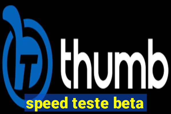 speed teste beta